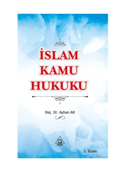 İslam Kamu Hukuku 3.Baskı Doç. Dr. Ayhan Ak Üniversite Yayınları