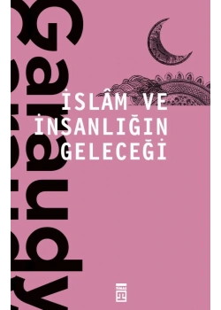 İslam Ve İnsanlığın Geleceği R. Garaudy Timaş