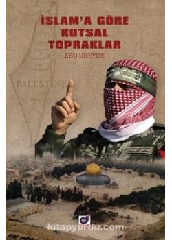 İSLAMA GÖRE KUTSAL TOPRAKLAR EBU UBEYDE DUA YAYIN