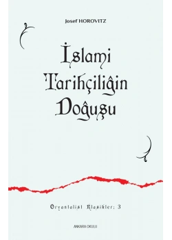 İslami̇ Tari̇hçiliğin Doğuşu Josef Horovitz Ankara Okulu