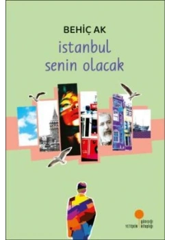 İSTANBUL SENİN OLACAK BEHİÇ AK GÜNIŞIĞI