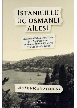 İstanbullu Üç Osmanlı Ailesi Nigar Alemdar Timaş