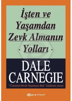 İşten Ve Yaşamdan Zevk Almanın Yolları Dale Carnegıe Epsilon