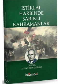 İstiklal Harbinde Sarıklı Kahramanlar Cevat Rıfat Atilhan İslambol