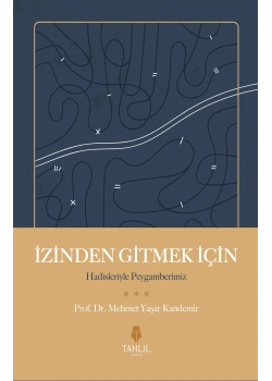 İzinden Gitmek İçin Hadisleriyle Peygamberimiz M.Yaşar Kandemir Tahlil
