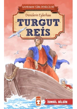 Kahraman Türk Denizcileri Denizlerin Ejderhası Turgut Reis İsmail Bilgin Timaş Çocuk