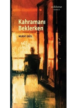 Kahramanı Beklerken Murat Erol Muhitkitap