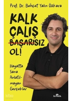 Kalk Çalış Başarısız Ol Behçet Yalın Özkara Kronik