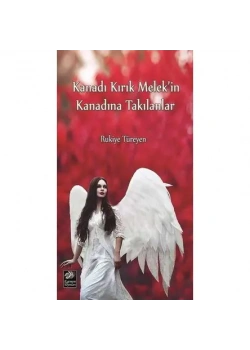 Kanadı Kırık Melekin Kanadına Takılanlar.Rukiye Türeyen Egemen