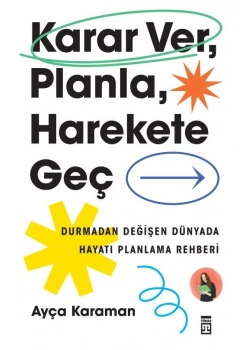 Karar Ver Planla Harekete Geç Ayça Karaman Timaş
