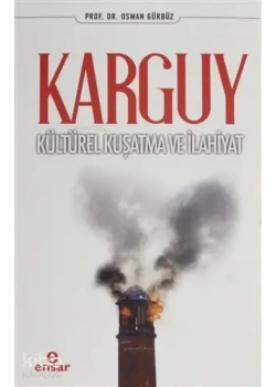 Karguy Kültürel Kuşatma Ve İlahiyat Osman Gürbüz Ensar