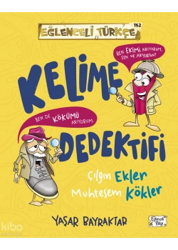 Kelime Dedektifi Çılgın ekler Muhteşem Kökler Yaşar Bayraktar Eğlenceli bilgi