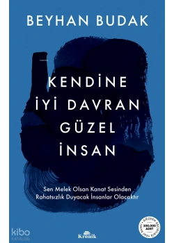 KENDİNE İYİ DAVRAN GÜZEL İNSAN BEYHAN BUDAK KRONİK