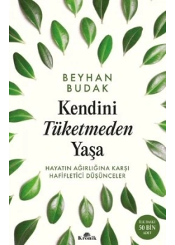 Kendini Tüketmeden Yaşa Beyhan Budak Kronik