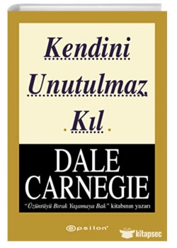 Kendini Unutulmaz Kıl Dale Carnegıe Epsilon