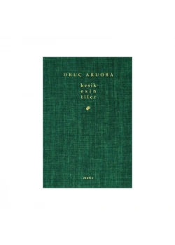 Kesik Esintiler. Oruç Aruoba Metis