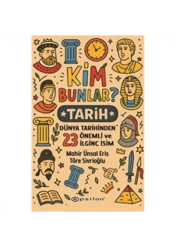 Kim Bunlar Dünya Tarihinden 23 Önemli İlginç İsim Mahir Ünsal Epsilon