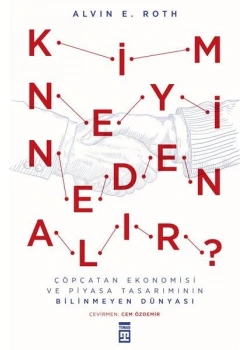 Kim Neyi Neden Alır. Alvın E.Roth Timaş