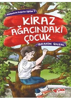 Kiraz Ağacındaki Çocuk - Hik.Değ.Eğitimi -1 / İ.Ünsal Çilek