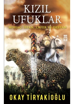 Kızıl Ufuklar Mohaç İsyan Zafer Destan Timaş