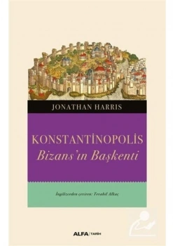 Konstanti̇Nopoli̇S Bi̇Zansin Başkenti̇ Jonathan Harris Alfa Basım