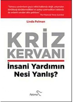 Kriz Kervanı. İnsani Yardımın Nesi Yanlış Paloma