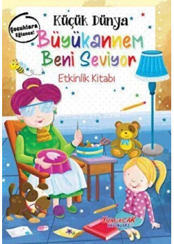 Küçük Dünya Büyükannem Beni Seviyor Etkinlik Kitabı Yumurcak Yayın
