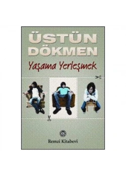 Küçük Şeyler 3 Yaşama Yerleşmek Üstün Dökmen Remzi