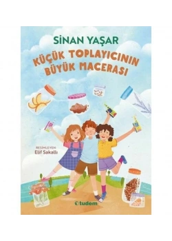Küçük Toplayıcının Büyük Macerası Sinan Yaşar Tudem