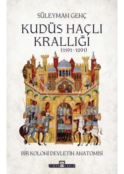 Kudüs Haçlı Krallığı 1191-1291 Süleyman Genç Timaş