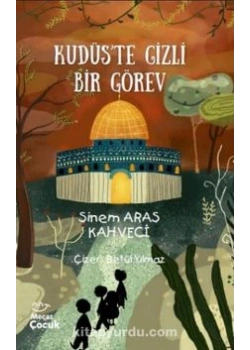 KUDÜSTE GİZLİ BİR GÖREV SİNEM ARAS MECAZ ÇOCUK