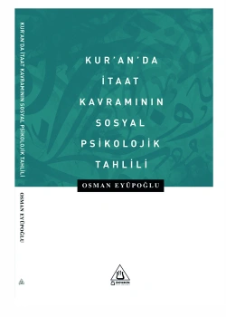 Kuranda İtaat Kavramının Sosyal Psikolojik Tahlili Osman Eyüpoğlu Üniversite Yayınları