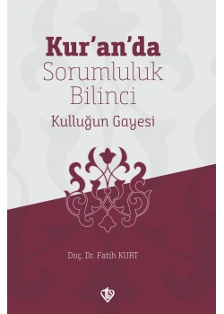 Kuranda Sorumluluk Bilinci Kulluğun Gayesi Fatih Kurt Tdv