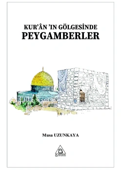 Kuranın Gölgesinde Peygamberler Musa Uzunkaya Üniversite Yayınları