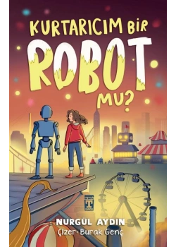 Kurtarıcım Bir Robotmu Nurgül Bahar Genç Timaş