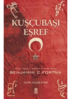 Kuşçubaşı Eşref Benjamın C.Fortna Timaş