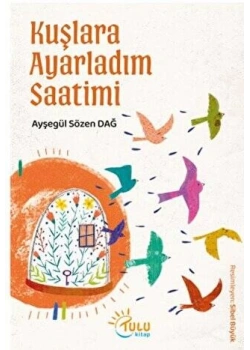 Kuşlara Ayarladım Saatimi Tulukitap