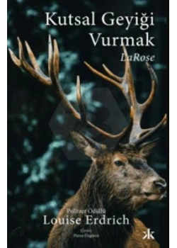 Kutsal Geyiği Vurmak LaRose Louise Erdrich Kafkakitap