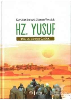 Kuyudan Saraya Uzanan yolculuk Hz.Yusuf Mahmut Öztürk Diyanet yayın