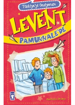 Levent Pamukkalede Türkiyeyi Geziyorum 1 Mustafa Orakçı Timaş Çocuk