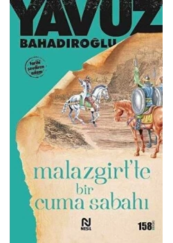 Malazgirtte Bir Cuma Sabahı - Yavuz Bahadıroğlu - Nesil