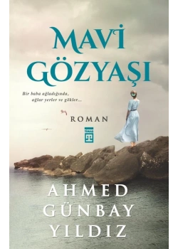 Mavi Gözyaşı A.Günbay Yıldız Timaş