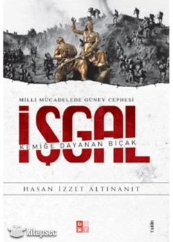 Milli Mücadelede Güney Cephesi Kemiğe Dayanan Bıçak İşgal Babıali Yayın Bky