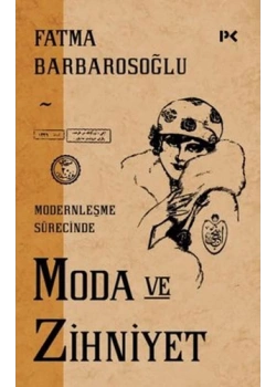 Modernleşme Sürecinde Moda Ve Zihniyet Fatma Barbarosoğlu Profil Kitap