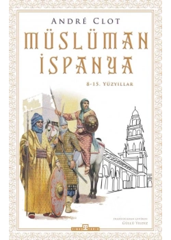Müslüman İspanya 8-15.Yüzyıllar Andre Clot Timaş