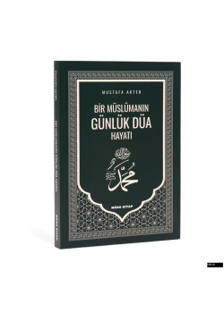 Mustafa Akten - Bir Müslümanın Günlük Düa Hayatı