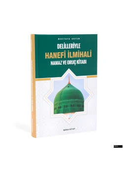 Mustafa Akten - Delilleriyle Hanefi İlmihali Namaz ve Oruç Kitabı