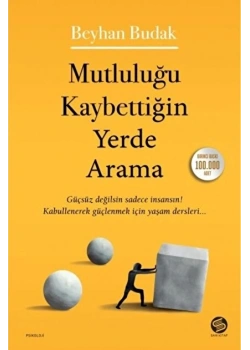Mutluluğu Kaybettiğin Yerde Arama Beyhan Budak Sahi Kitap