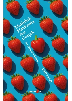 Mutluluk Hakkında Acı Gerçek Gad Saad Okuyan us