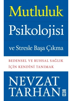 Mutluluk Psikolojisi Stresle Başa Çıkma Nevzat Tarhan Timaş